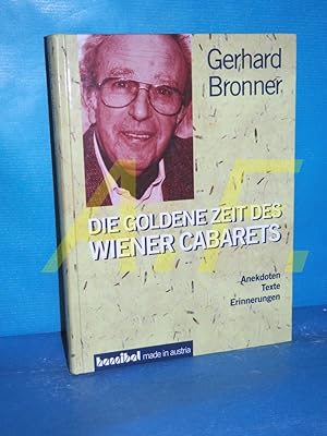 Bild des Verkufers fr Die goldene Zeit des Wiener Cabarets : Anekdoten, Texte, Erinnerungen. Gerhard Bronner zum Verkauf von Antiquarische Fundgrube e.U.