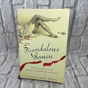 Imagen del vendedor de Scandalous Women: The Lives and Loves of History's Most Notorious Women a la venta por For the Love of Used Books