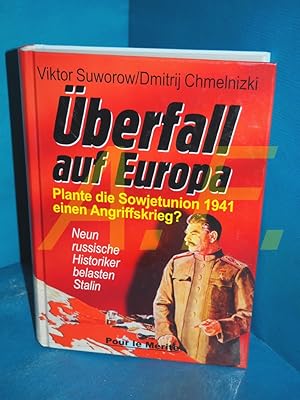 Image du vendeur pour berfall auf Europa : plante die Sowjetunion 1941 einen Angriffskrieg? , neun russische Historiker belasten Stalin Viktor Suworow/Dimitrij Chmelnizki (Hrsg.). [Aus dem Russ. von Jochen Frst] mis en vente par Antiquarische Fundgrube e.U.