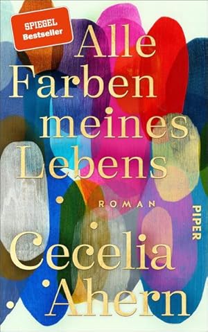 [In a thousand different ways] ; Alle Farben meines Lebens : Roman Cecelia Ahern ; aus dem Englis...