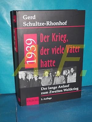 Bild des Verkufers fr 1939 - der Krieg, der viele Vter hatte : der lange Anlauf zum Zweiten Weltkrieg. zum Verkauf von Antiquarische Fundgrube e.U.