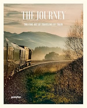 Image du vendeur pour The Journey The Fine Art of Traveling by Train mis en vente par diakonia secondhand