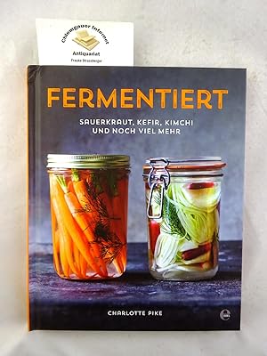 Bild des Verkufers fr Fermentiert : Sauerkraut, Kefir, Kimchi und viel mehr. Fotografien von Tara Fisher ; bersetzung: Lisa Heilig, Kln zum Verkauf von Chiemgauer Internet Antiquariat GbR