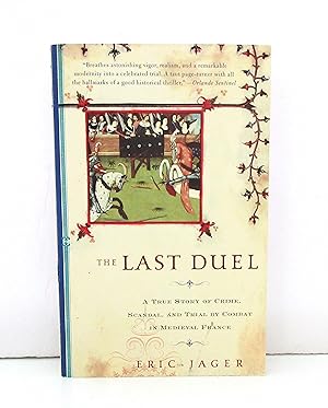 The Last Duel: A True Story of Crime, Scandal, and Trial by Combat in Medival France