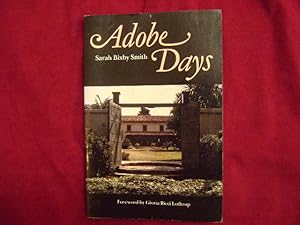 Image du vendeur pour Adobe Days. Being a Truthful Narrative of the Events in the Life of a California Girl on a Sheep Ranch and in the el Pueblo de Nuestra Senora de Los Angeles While it was Yet a Small and Humble Town. mis en vente par BookMine