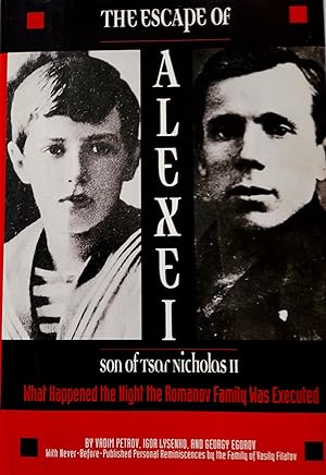 Seller image for The Escape of Alexei: Son of Tsar Nicholas II What Happened the Night the Romanov Family Was Executed. for sale by Banfield House Booksellers