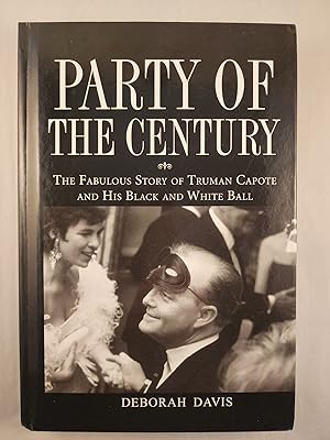 Image du vendeur pour Party of the Century: The Fabulous Story of Truman Capote and His Black and White Ball mis en vente par WellRead Books A.B.A.A.