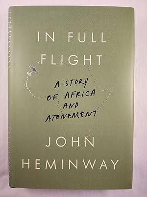 Immagine del venditore per In Full Flight A Story of Africa and Atonement venduto da WellRead Books A.B.A.A.