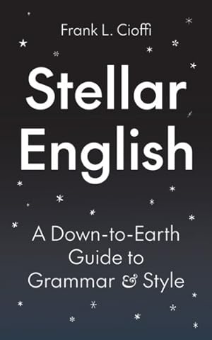 Seller image for Stellar English : A Down-to-earth Guide to Grammar and Style for sale by GreatBookPrices