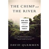 Seller image for The Chimp and the River: How AIDS Emerged from an African Forest for sale by eCampus