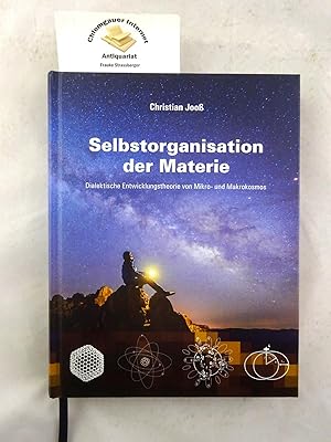 Selbstorganisation der Materie : dialektische Entwicklungstheorie von Mikro- und Makrokosmos.