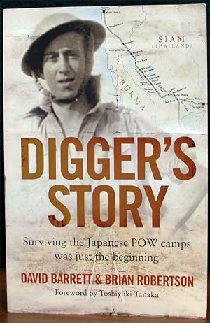 Immagine del venditore per DIGGER'S STORY. Surviving the Japanese POW camps was just the beginning. Foreword by Toshiyuki Tanaka. venduto da The Antique Bookshop & Curios (ANZAAB)