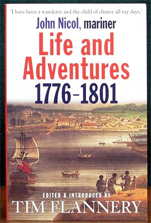 Seller image for LIFE AND ADVENTURES 1776-1801. JOHN NICOL, MARINER. Edited & Introduced by Tim Flannery. for sale by The Antique Bookshop & Curios (ANZAAB)