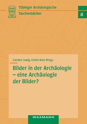 Bild des Verkufers fr Bilder in der Archologie - eine Archologie der Bilder? zum Verkauf von BuchWeltWeit Ludwig Meier e.K.