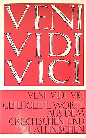 Veni, vidi, vici : geflügelte Worte aus dem Griechischen und Lateinischen.