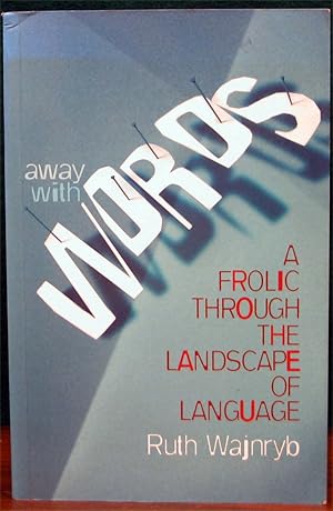 Seller image for AWAY WITH WORDS. A frolic through the landscape of language. for sale by The Antique Bookshop & Curios (ANZAAB)