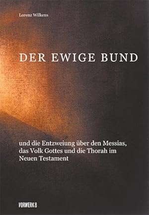 Image du vendeur pour Der ewige Bund : und die Entzweiung ber den Messias, das Volk Gottes und die Thora. mis en vente par Fundus-Online GbR Borkert Schwarz Zerfa