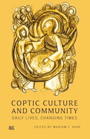 Imagen del vendedor de Coptic Culture and Community : Daily Lives, Changing Times a la venta por GreatBookPrices