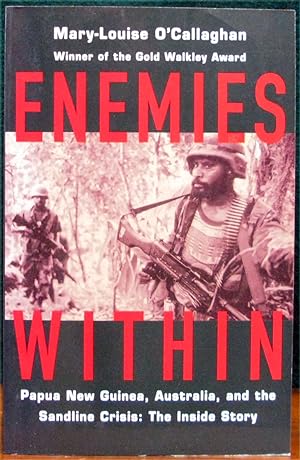 Seller image for ENEMIES WITHIN. Papua New Guinea, Australia & the Sandline Crisis: The Inside Story. for sale by The Antique Bookshop & Curios (ANZAAB)