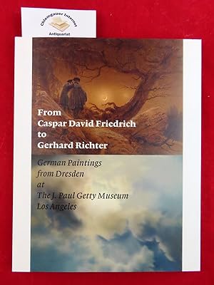 Seller image for From Caspar David Friedrich to Gerhard Richter. German Paintings from Dresden. With contributions by Heike Biedermann, Birgit Dalbajewa, Dietmar Elger, Gerd Spitzer and an Interview with Gerhard Richter by Jeanne Anne Nugent for sale by Chiemgauer Internet Antiquariat GbR