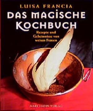 Seller image for Das Magische Kochbuch: Rezepte zum Verzaubern und andere Geheimnisse von weisen Frauen for sale by Modernes Antiquariat - bodo e.V.
