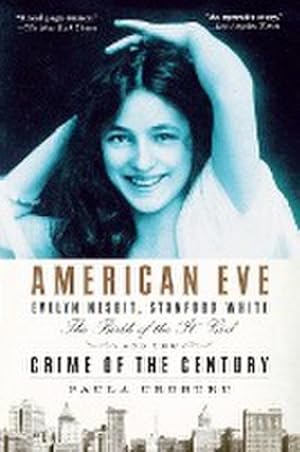 Bild des Verkufers fr American Eve : Evelyn Nesbit, Stanford White, the Birth of the "It" Girl and the Crime of the Century zum Verkauf von AHA-BUCH GmbH