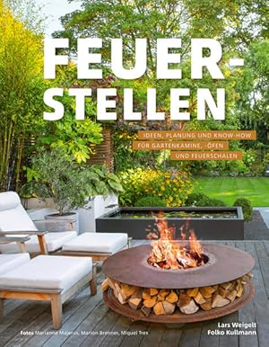 Seller image for Feuerstellen: Ideen, Planung und Know-how fr Gartenkamine, -fen und Feuerschalen - Brandheie Ideen fr urige Grillpltze, Outdoor-Kchen oder Lieblingspltze for sale by Modernes Antiquariat - bodo e.V.