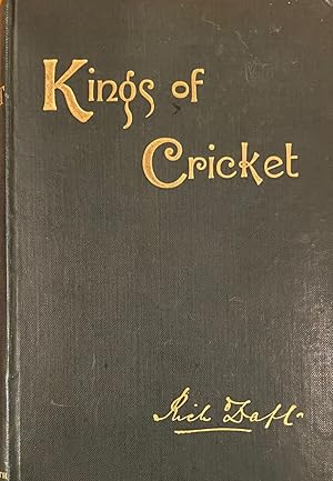 Kings of Cricket Reminiscences and Anecdotes with Hints on the Game