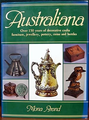 Seller image for AUSTRALIANA. Over 150 Years of Decorative Crafts, Furniture, Jewellery, Pottery, Coins & Bottles. for sale by The Antique Bookshop & Curios (ANZAAB)
