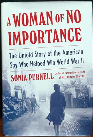 Seller image for A WOMAN OF NO IMPORTANCE. The Untold Story of the American Spy Who Helped Win World War II. for sale by The Antique Bookshop & Curios (ANZAAB)