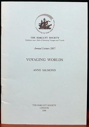 Bild des Verkufers fr VOYAGING WORLDS. The Hakluyt Society. Annual Lecture 2007. zum Verkauf von The Antique Bookshop & Curios (ANZAAB)