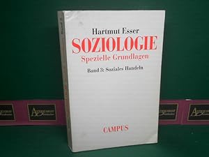 Soziologie. Spezielle Grundlagen. Band 3: Soziales Handeln.