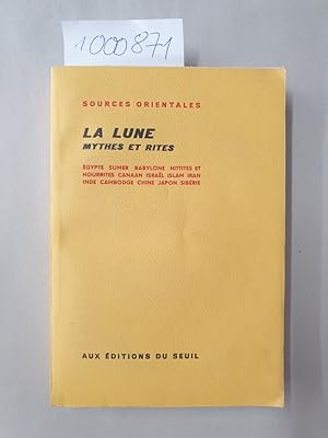 Seller image for La Lune : Mythes et rites. gypte Sumer Babylone Hittites et Hourrites Canaan Isral Islam Iran Inde Cambodge Chine Japon Sibrie. (ungeschnittenes Exemplar) for sale by Versand-Antiquariat Konrad von Agris e.K.