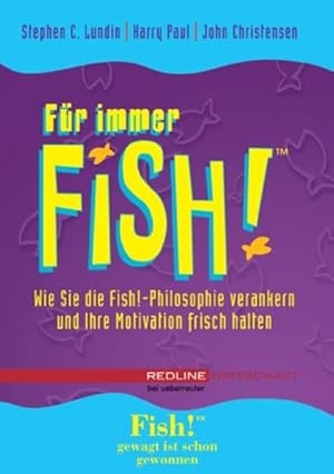 Bild des Verkufers fr Fr immer Fish! (Redline Wirtschaft bei ueberreuter) Wie Sie die Fish!-Philosophie verankern und Ihre Motivation frisch halten zum Verkauf von Berliner Bchertisch eG