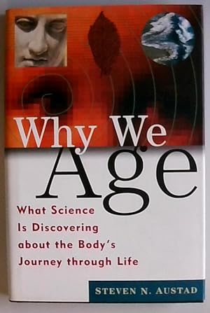 Why We Age: What Science Is Discovering About the Body's Journey Through Life