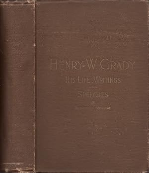 Seller image for Life of Henry W. Grady Including His Writings and Speeches A Memorial Volume Compiled by Mr. Henry Grady's Co-Workers on "The Constitution," for sale by Americana Books, ABAA