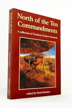 Imagen del vendedor de North of the Ten Commandments: A Collection of Northern Territory Literature a la venta por Adelaide Booksellers