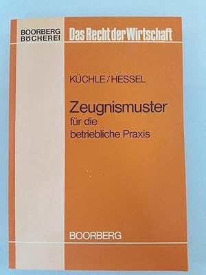 Bild des Verkufers fr Zeugnismuster fr die betriebliche Praxis Erwin Kchle ; Philipp Hessel. Rechtl. Teil fortgef. von Peter Bopp zum Verkauf von SIGA eG