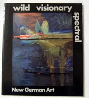 Seller image for Wild Visionary Spectral. New German Art for sale by Adelaide Booksellers