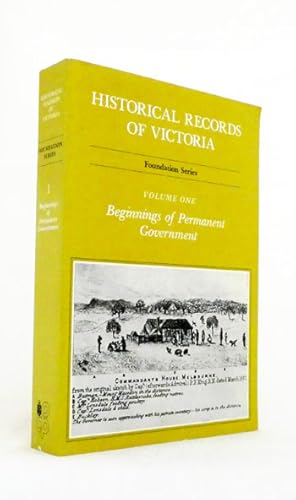 Seller image for Historical Records of Victoria Foundation Series Volume 1 Beginnings of Permanent Government for sale by Adelaide Booksellers