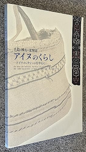 Die Ainu Von Hokkaido, Karahuto Und Den Chishima : Ihr Leben Dargestellt an Hand Von Sammlungen A...