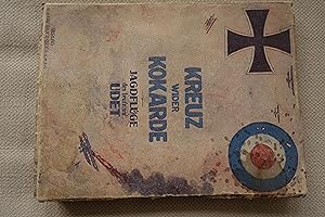 Imagen del vendedor de Kreuz wider Kokarde : Jagdflge des Leutnants Ernst Udet a la venta por Versandantiquariat Alexander Ehlert