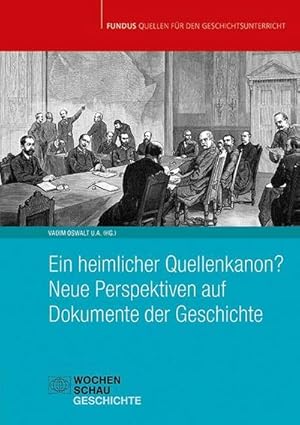 Bild des Verkufers fr Ein heimlicher Quellenkanon? Neue Perspektiven auf Dokumente der Geschichte zum Verkauf von AHA-BUCH GmbH