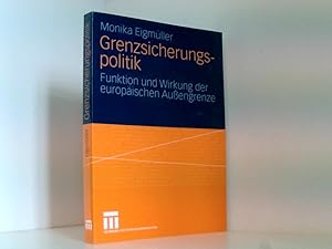 Bild des Verkufers fr Grenzsicherungspolitik: Funktion und Wirkung der europischen Auengrenze Funktion und Wirkung der europischen Auengrenze zum Verkauf von Book Broker