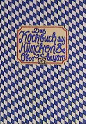 Bild des Verkufers fr Das Kochbuch aus Mnchen und Oberbayern zum Verkauf von Antiquariat Armebooks