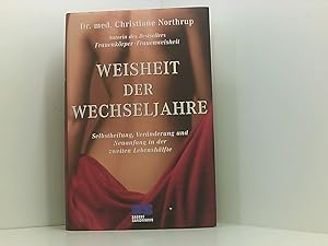 Imagen del vendedor de Weisheit der Wechseljahre: Selbstheilung, Vernderung und Neuanfang in der zweiten Lebenshlfte Selbstheilung, Vernderung und Neuanfang in der zweiten Lebenshlfte a la venta por Book Broker