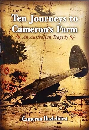 Bild des Verkufers fr TEN JOURNEYS TO CAMERON'S FARM. An Australian Tragedy zum Verkauf von Earth's Magic