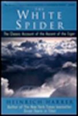 Bild des Verkufers fr The White Spider: The Classic Account of the Ascent of the Eiger : The Classic Account of the Ascent of the Eiger zum Verkauf von AHA-BUCH
