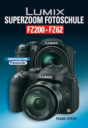 Seller image for Lumix Superzoom Fotoschule FZ200 FZ62 for sale by Antiquariat Armebooks