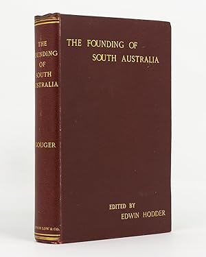 Seller image for The Founding of South Australia, as recorded in the Journals of Mr Robert Gouger, First Colonial Secretary for sale by Michael Treloar Booksellers ANZAAB/ILAB
